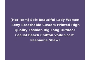 [Hot Item] Soft Beautiful Lady Women Sexy Breathable Custom Printed High Quality Fashion Big Long Outdoor Casual Beach Chiffon Voile Scarf Pashmina Shawl