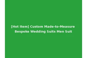 [Hot Item] Custom Made-to-Measure Bespoke Wedding Suits Men Suit