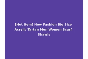 [Hot Item] New Fashion Big Size Acrylic Tartan Men Women Scarf Shawls