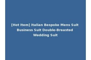 [Hot Item] Italian Bespoke Mens Suit Business Suit Double-Breasted Wedding Suit