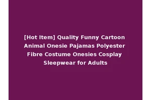 [Hot Item] Quality Funny Cartoon Animal Onesie Pajamas Polyester Fibre Costume Onesies Cosplay Sleepwear for Adults