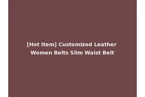 [Hot Item] Customized Leather Women Belts Slim Waist Belt