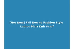 [Hot Item] Fall New to Fashion Style Ladies Plain Knit Scarf