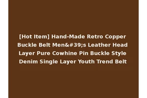 [Hot Item] Hand-Made Retro Copper Buckle Belt Men's Leather Head Layer Pure Cowhine Pin Buckle Style Denim Single Layer Youth Trend Belt