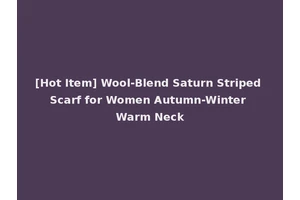 [Hot Item] Wool-Blend Saturn Striped Scarf for Women Autumn-Winter Warm Neck