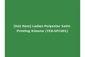 [Hot Item] Ladies Polyester Satin Printing Kimono (TEX-SPC001)