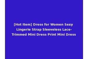 [Hot Item] Dress for Women Sexy Lingerie Strap Sleeveless Lace-Trimmed Mini Dress Print Mini Dress