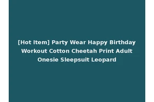 [Hot Item] Party Wear Happy Birthday Workout Cotton Cheetah Print Adult Onesie Sleepsuit Leopard