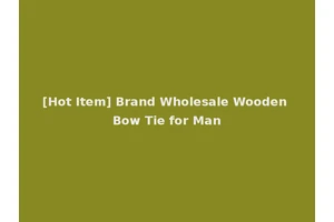 [Hot Item] Brand Wholesale Wooden Bow Tie for Man
