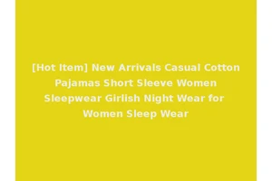 [Hot Item] New Arrivals Casual Cotton Pajamas Short Sleeve Women Sleepwear Girlish Night Wear for Women Sleep Wear