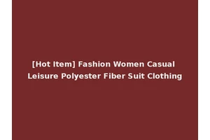 [Hot Item] Fashion Women Casual Leisure Polyester Fiber Suit Clothing