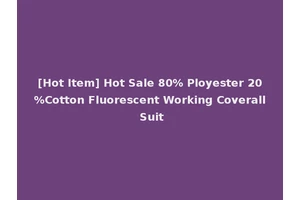 [Hot Item] Hot Sale 80% Ployester 20%Cotton Fluorescent Working Coverall Suit