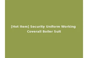 [Hot Item] Security Uniform Working Coverall Boiler Suit