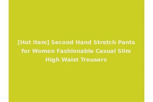 [Hot Item] Second Hand Stretch Pants for Women Fashionable Casual Slim High Waist Trousers
