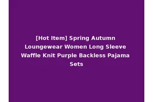 [Hot Item] Spring Autumn Loungewear Women Long Sleeve Waffle Knit Purple Backless Pajama Sets