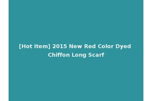 [Hot Item] 2015 New Red Color Dyed Chiffon Long Scarf