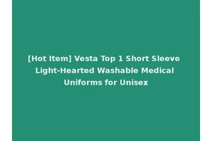 [Hot Item] Vesta Top 1 Short Sleeve Light-Hearted Washable Medical Uniforms for Unisex