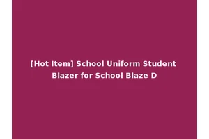 [Hot Item] School Uniform Student Blazer for School Blaze D