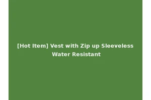 [Hot Item] Vest with Zip up Sleeveless Water Resistant