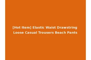 [Hot Item] Elastic Waist Drawstring Loose Casual Trousers Beach Pants