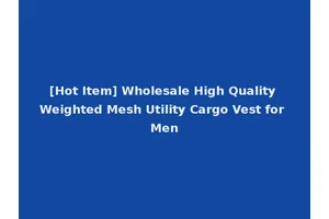[Hot Item] Wholesale High Quality Weighted Mesh Utility Cargo Vest for Men