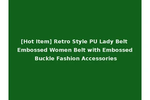 [Hot Item] Retro Style PU Lady Belt Embossed Women Belt with Embossed Buckle Fashion Accessories