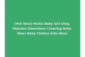 [Hot Item] Modal Baby Girl Sling Pajamas Sleeveless Crawling Baby Wear Baby Clothes Kids Wear