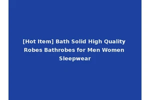 [Hot Item] Bath Solid High Quality Robes Bathrobes for Men Women Sleepwear