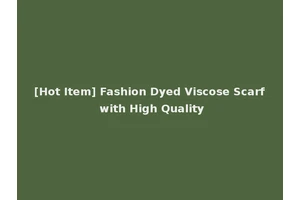 [Hot Item] Fashion Dyed Viscose Scarf with High Quality