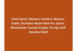 [Hot Item] Women Fashion Woven Elatic Braided Waist Belt for Jeans Wholesale Casual Single Prong Golf Braided Belt