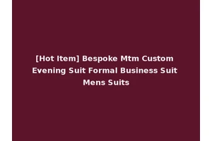 [Hot Item] Bespoke Mtm Custom Evening Suit Formal Business Suit Mens Suits