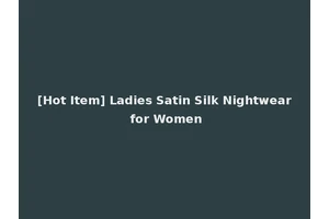 [Hot Item] Ladies Satin Silk Nightwear for Women