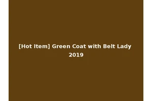 [Hot Item] Green Coat with Belt Lady 2019