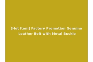 [Hot Item] Factory Promotion Genuine Leather Belt with Metal Buckle