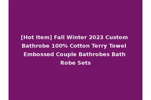 [Hot Item] Fall Winter 2023 Custom Bathrobe 100% Cotton Terry Towel Embossed Couple Bathrobes Bath Robe Sets