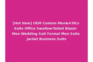 [Hot Item] OEM Custom Men's Suits Office Swallow-Tailed Blazer Men Wedding Suit Formal Men Suits Jacket Business Suits
