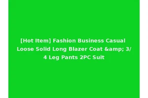 [Hot Item] Fashion Business Casual Loose Solid Long Blazer Coat &amp; 3/4 Leg Pants 2PC Suit