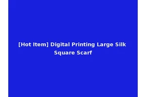 [Hot Item] Digital Printing Large Silk Square Scarf