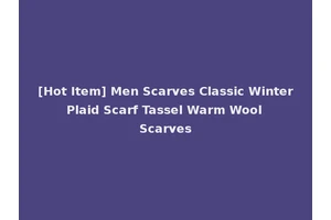 [Hot Item] Men Scarves Classic Winter Plaid Scarf Tassel Warm Wool Scarves