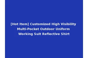 [Hot Item] Customized High Visibility Multi-Pocket Outdoor Uniform Working Suit Reflective Shirt