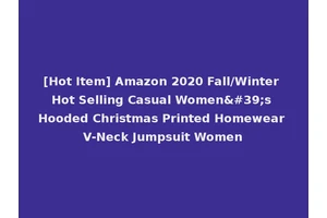 [Hot Item] Amazon 2020 Fall/Winter Hot Selling Casual Women's Hooded Christmas Printed Homewear V-Neck Jumpsuit Women