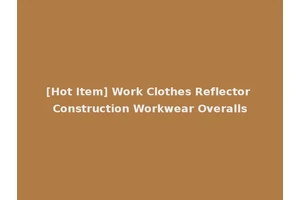[Hot Item] Work Clothes Reflector Construction Workwear Overalls