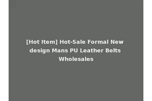 [Hot Item] Hot-Sale Formal New design Mans PU Leather Belts Wholesales