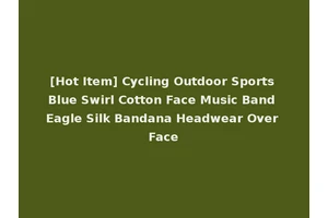 [Hot Item] Cycling Outdoor Sports Blue Swirl Cotton Face Music Band Eagle Silk Bandana Headwear Over Face