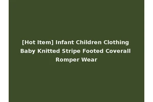 [Hot Item] Infant Children Clothing Baby Knitted Stripe Footed Coverall Romper Wear