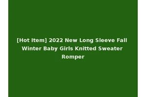 [Hot Item] 2022 New Long Sleeve Fall Winter Baby Girls Knitted Sweater Romper