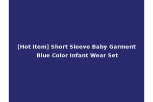 [Hot Item] Short Sleeve Baby Garment Blue Color Infant Wear Set