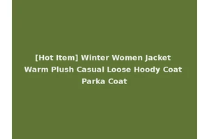 [Hot Item] Winter Women Jacket Warm Plush Casual Loose Hoody Coat Parka Coat