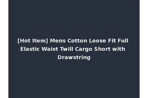 [Hot Item] Mens Cotton Loose Fit Full Elastic Waist Twill Cargo Short with Drawstring