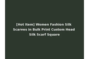 [Hot Item] Women Fashion Silk Scarves in Bulk Print Custom Head Silk Scarf Square